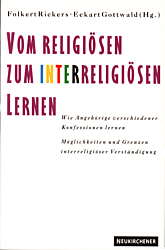 Vom religiösen zum 

interreligiösen Lernen Wie Angehörige verschiedener Religionen und Konfessionen lernen - Möglichkeiten und Grenzen 

interrellgiöser Verständigung