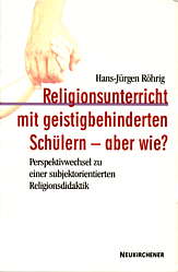 Religionsunterricht mit 

geistigbehinderten Schülern - aber wie? Perspektivwechsel zu einer subjektorientierten Religionsdidaktik