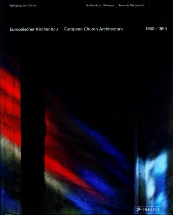 Europäischer Kirchenbau 1900-1950 Aufbruch zur Moderne European Church Architecture 1900-1950
Towards Modernity