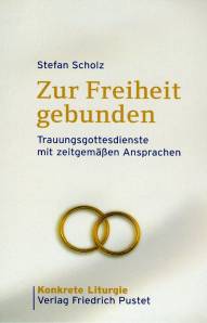 Zur Freiheit gebunden Trauungsgottesdienste mit zeitgemäßen Ansprachen