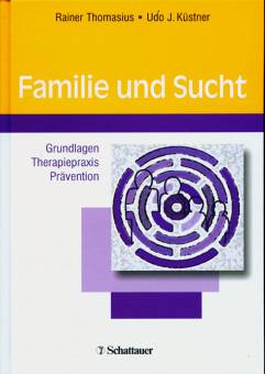 Familie und Sucht Grundlagen Therapiepraxis Prävention