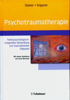 Psychotraumatherapie Tiefenpsychologisch-imaginative Behandlung von traumatisierten Patienten Mit einem Geleitwort von Léon Wurmser