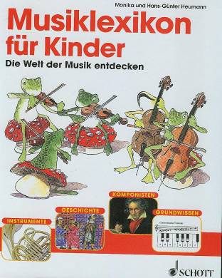 Musiklexikon für Kinder Die Welt der Musik entdecken Instrumente - Geschichte - Komponisten - Grundwissen