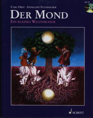 Der Mond Ein kleines Welttheater Geschrieben und komponiert von Carl Orff
nach einem Märchen der Brüder Grimm
mit Bildern von Annegert Fuchshuber
