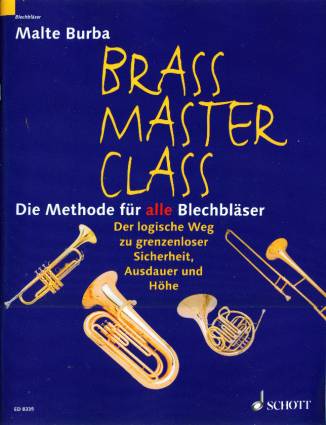 Brass Master-Class Die Methode für alle Blechbläser Der logische Weg zu grenzenloser Sicherheit, Ausdauer und Höhe