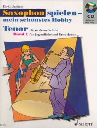 Saxophon spielen - mein schönstes Hobby. Tenor Band 1 Die moderne Schule für Jugendliche und Erwachsene