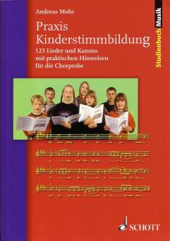 Praxis Kinderstimmbildung 123 Lieder und Kanons mit praktischen Hinweisen für die Chorprobe