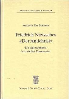 Friedrich Nietzsches 'Der Antichrist' Ein philosophisch-historischer Kommentar Beiträge zu Friedrich Nietzsche - 
Quellen, Studien und Texte zu Leben, Werk und Wirkung Friedrich Nietzsches, 
herausgegeben von David Marc Hoffmann