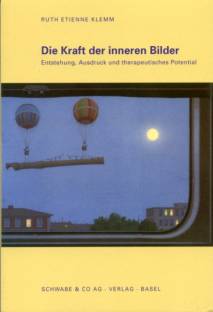 Die Kraft der inneren Bilder Entstehung, Ausdruck und therapeutisches Potential