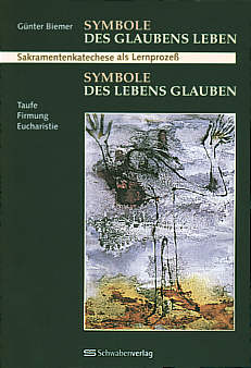 Symbole des Glaubens leben - Symbole des Lebens glauben Sakramentenkatechese als Lernprozess: Taufe - Firmung - Eucharistie