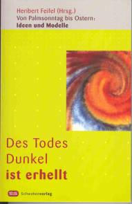 Des Todes Dunkel ist erhellt  Von Palmsonntag bis Ostern: Ideen und Modelle