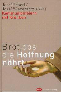 Brot, das die Hoffnung nährt Kommunionfeiern mit Kranken