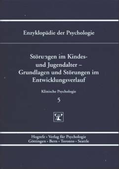 Störungen im Kindes- und Jugendalter - Grundlagen und Störungen im Entwicklungsverlauf Enzyklopädie der Psychologie Band 5