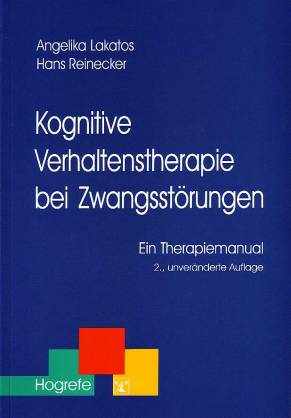Kognitive Verhaltenstherapie bei Zwangsstörungen Ein Therapiemanual 2., unveränderte Auflage
