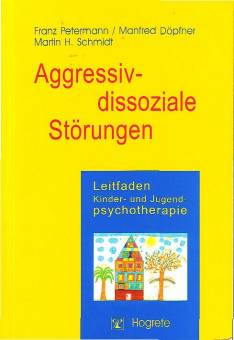Aggressiv-dissoziale Störungen Leitfaden Kinder- und Jugendpsychotherapie, Bd.3