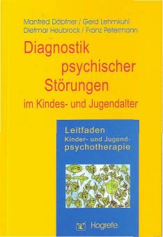 Diagnostik psychischer Störungen im Kindes- und Jugendalter Leitfaden Kinder- und Jugendpsychotherapie, Bd.2