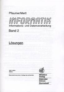 Informatik - Band 2 Informations- und Datenverarbeitung <br> Lösungen Übereinstimmend ab 2. Auflage des Lehrbuches