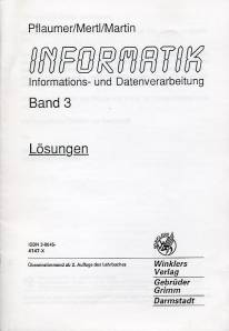 Informatik - Band 3 Informations- und Datenverarbeitung <br> Lösungen Übereinstimmend ab 2. Auflage des Lehrbuches
