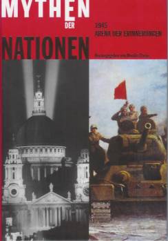 Mythen der Nationen 1945 - Arena der Erinnerungen, 2 Bde