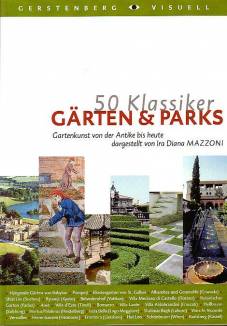 50 Klassiker: Gärten & Parks Gartenkunst von der Antike bis heute