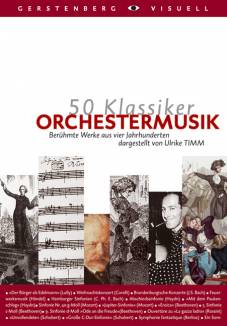 50 Klassiker Orchestermusik Berühmte Werke aus vier Jahrhunderten dargestellt  von Ulrike Timm