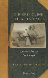 Die Krinoline bleibt in Kairo Reisende Frauen 1650 bis 1900