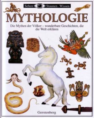 Mythologie Die Mythen der Völker- wunderbare Geschichten, die die Welt erklären