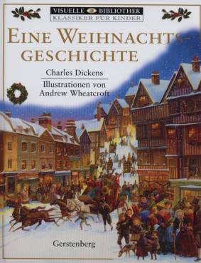 Eine Weihnachtsgeschichte Klassiker für Kinder Charles Dickens
Illustrationen von Andrew Wheatcroft