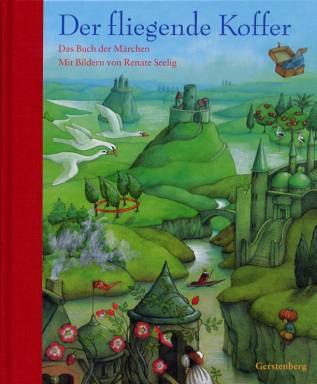 Der fliegende Koffer Das Buch der Märchen Mit Bildern von Renate Seelig