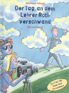 Der Tag, an dem Lehrer Roth verschwand Ein Fall für Paul und Prinzessin