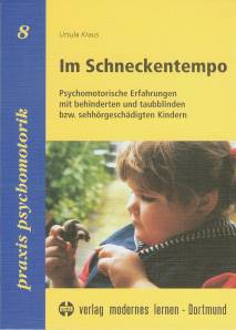 Im Schneckentempo Psychomotorische Erfahrungen mit behinderten und taubblinden bzw. sehhörgeschädigten Kindern praxis psychomotorik 8