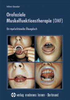 Orofaziale Muskelfunktionstherapie ( OMF) Ein myofunktionelles Übungsbuch