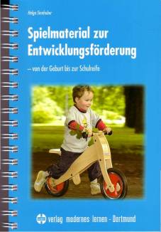 Spielmaterial zur Entwicklungsförderung von der Geburt bis zur Schulreife 6., völlig überarb. und erweiterte Aufl. 2005  /  1. Aufl. 1978