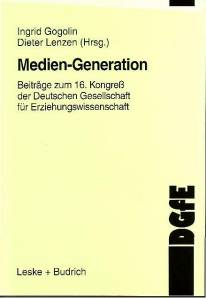 Medien-Generation Beiträge zum 16. Kongreß der Deutschen Gesellschaft für Erziehungswissenschaft Schriften der Deutschen Gesellschaft für Erziehungswissenschaft