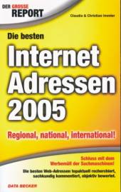 Die besten Internet-Adressen 2005 Regional, national, international Schluss mit dem Werbemüll der Suchmaschinen!
Die besten Web-Adressen topaktuell recherchiert, sachkundig kommentiert, objektiv bewertet.