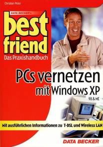 PCs vernetzen mit Windows XP 98 & ME Mit ausführlichen Inforationen zu T-DSL und Wireless LAN