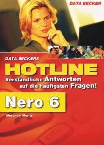 Nero 6 DATA BECKERS HOTLINE Verständliche Antworten auf die häufigsten Fragen!