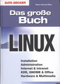 Das grosse Buch Linux	 Installation  Administration  Internet & Intranet  KDE, GNOME & Office  Hardware & Multimedia