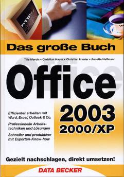 Office 2003 2000/XP  Gezielt nachschlagen, direkt umsetzen!
Effizienter arbeiten mit Word, Excel, Outlook & Co.
Professionelle Arbeitstechniken und Lösungen 
Schneller und Produktiver mit Experten-Know-how