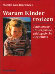 Warum Kinder trotzen Phänomene, Hintergründe und pädagogische Begleitung