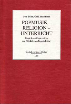 Popmusik - Religion - Unterricht Modelle und Materialien zur Didaktik von Popularkultur. Überarbeitete und ergänzte Auflage mit einem Literaturbericht von Manfred L. Pirner