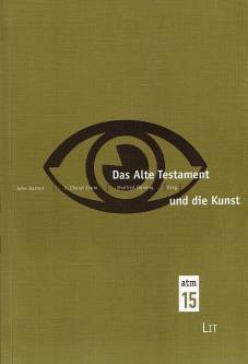 Das Alte Testament und die Kunst Beiträge des Symposiums 