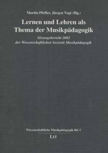Lernen und Lehren als Thema der Musikpädagogik Sitzungsbericht 2002 der Wissenschaftlichen Sozietät Musikpädagogik