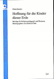 Hoffnung für die Kinder dieser Erde Beiträge für Religionspädagogik und Ökumene