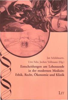 Entscheidungen am Lebensende in der modernen Medizin: Ethik, Recht, Ökonomie und Klinik