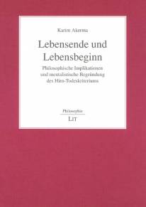 Lebensende und Lebensbeginn Philosophische Implikationen und mentalistische Begründung des Hirn-Todeskriteriums