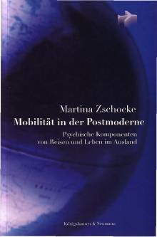 Mobilität in der Postmoderne Psychische Komponenten von Reisen und Leben im Ausland Diss. Universität Leipzig