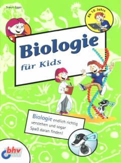Biologie für Kids  Biologie endlich richtig verstehen und sogar Spaß daran finden!