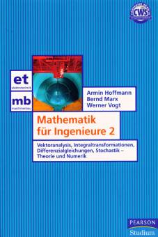 Mathematik für Ingenieure 2 ektoranalysis, Integraltransformationen, Differenzialgleichungen, Stochastik-Theorie und Numerik