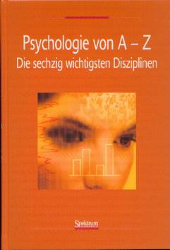Psychologie von A - Z Die sechzig wichtigsten Disziplinen